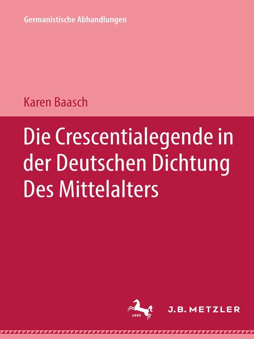 Title details for Die Crescentialegende in der Deutschen Dichtung des Mittelalters by Karen Baasch - Available